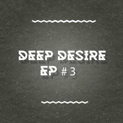 Deep Desire EP#03