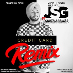 Credit Card | G Sidhu | Deejay Jsg | Gurtaj Pawar