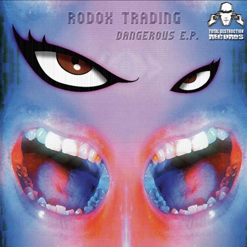 Rodox Trading - Dangerous [TOTAL 040] [Total Destruction Records]
