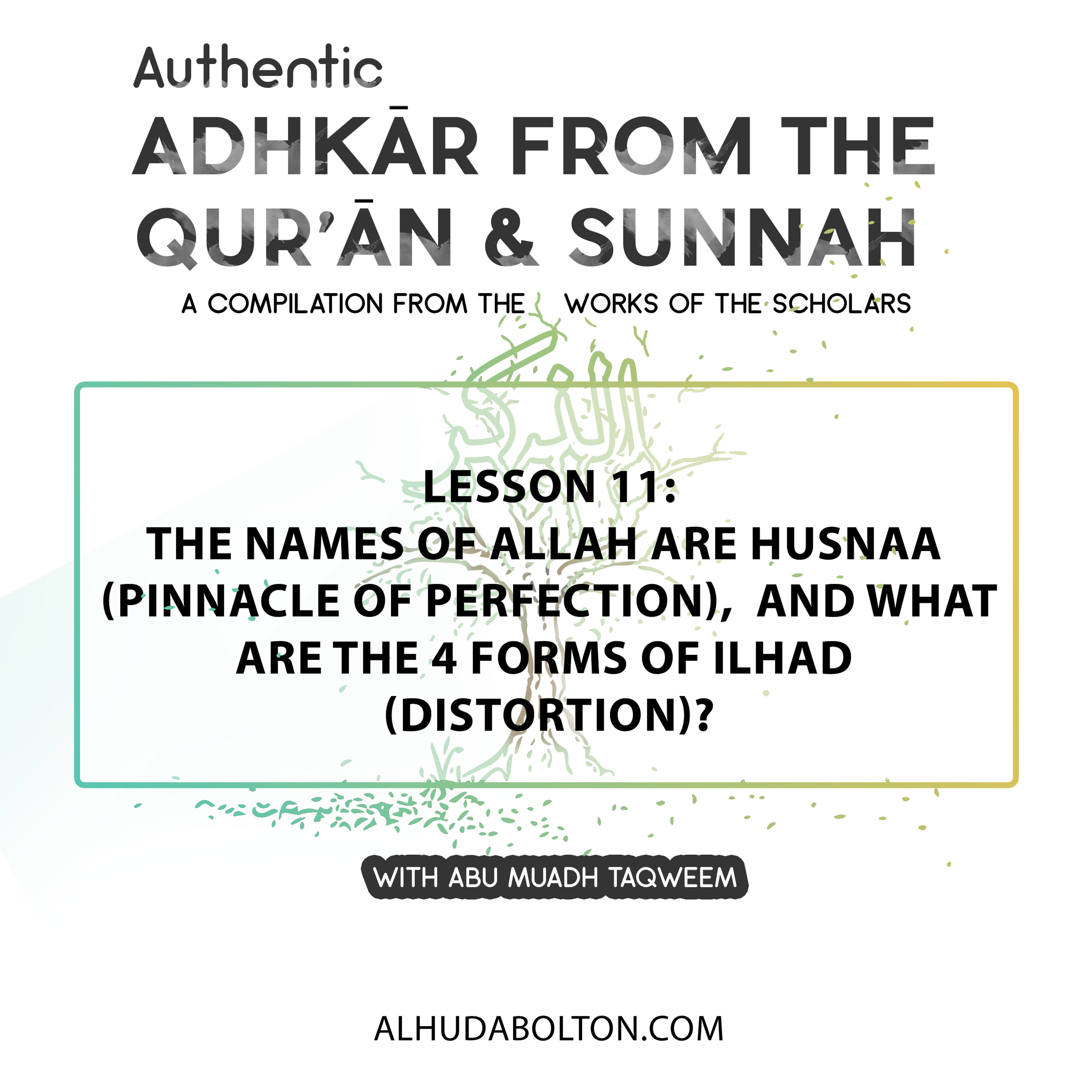 Lesson 11: The names of Allah are Husnaa (Pinnacle of perfection), What are the 4 forms of Ilhad?