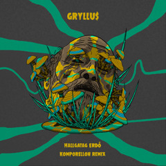 Gryllu$ Vilmo$ - H a l l g a t a g  E r d ő (Komporellon rmx)