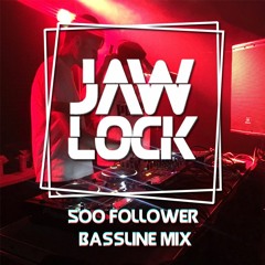 JawLock 500 Follower Bassline Mix