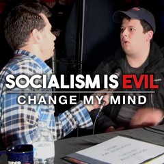 306 'CHANGE MY MIND' LIVESTREAM! Socialism is Evil