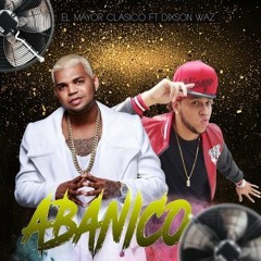 El Mayor Clasico Ft Dixson Waz - El Abanico
