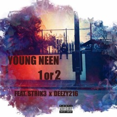 1 or 2 Feat. Strik3 x Deezy216  Prod.(King Mezzy)