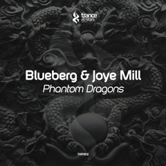 [OUT NOW!] Blueberg & Joye Mill - Phantom Dragons (Original Mix)