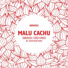 Malu Cachu - Shackled (Kevin McKay Remix)[Hungarian Hot Wax]