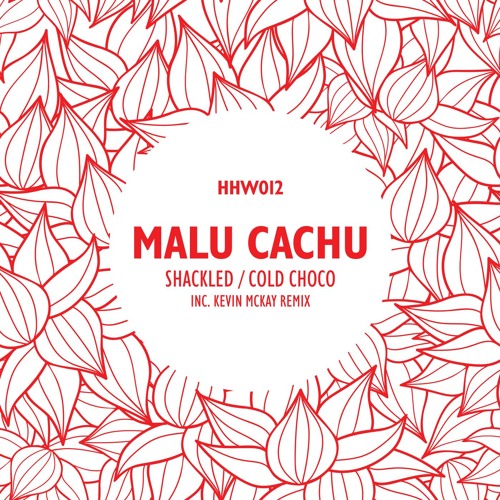 Malu Cachu - Shackled (Kevin McKay Remix)[Hungarian Hot Wax]