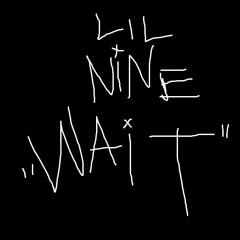 Lil Nine - Wait