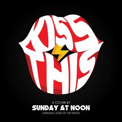 Kiss This by The Struts (cover by Sunday At Noon)