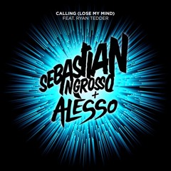 Sebastian Ingrosso & Alesso - Calling (Loose My Mind)[Jonathan Domm Remix] {feat. Ryan Tedder}