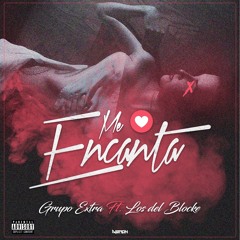 Grupo Extra Ft. Los del Blocke - Me encanta