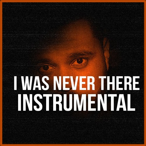 Stream The Weeknd "I was Never There" Instrumental Prod. by Dices by  Produced by Dices | Listen online for free on SoundCloud