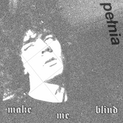 Make Me Blind