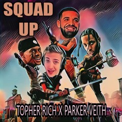 Squad Up - Topher Rich X Parker Veith