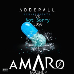 Adderall Vs LD50 - Almighty vs Not Sorry (Amaro Mashup)