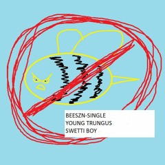 BEESZN - Young Trungus and Swetti Boy