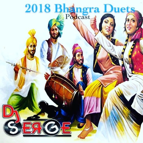 2018 Bhangra Duets Podcast Dj Serge