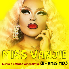 Miss Vanjie (B. Ames Mix)| Vanessa Vanjie Mateo