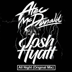 All Night - Alec McDonald & Josh Hyatt (Original Mix)