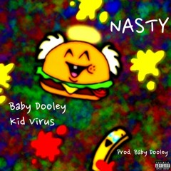 NASTY (ft. Baby Dooley, Kid Virus) [prod. Baby Dooley]