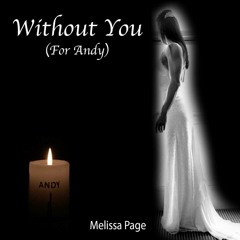 Without You (For Andy)