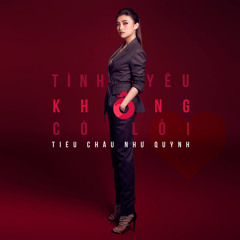 Tình Yêu Không Có Lỗi - Tiêu Châu Như Quỳnh
