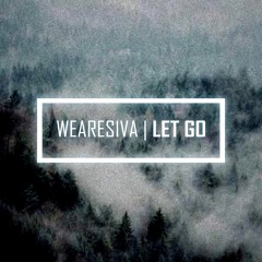 WeAreSiva - Let Go (EXCLUSIVE) OUT NOW!