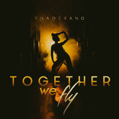 Together We Fly - Thảo Trang