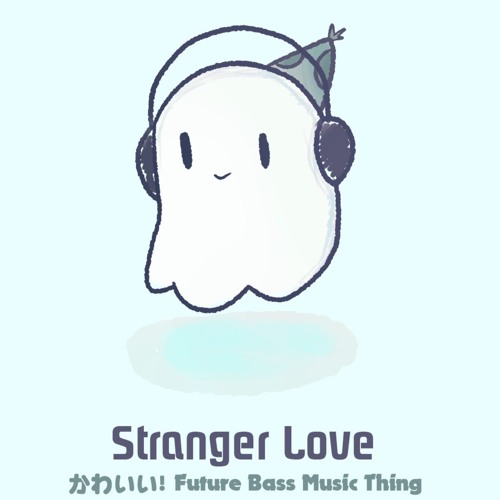 Ghost - Stranger Love [Future Bass]