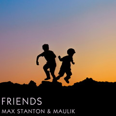 Max Stanton & Maulik - Friends