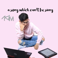 A Song Which Can't Be Sung