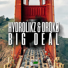 Hydrolikz & DRQKO - Big Deal (FREE DOWNLOAD)*