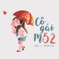 Cô Gái M52 - Huy & Tùng Viu