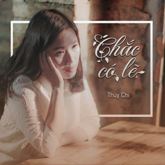 Chắc Có Lẽ - Thùy Chi