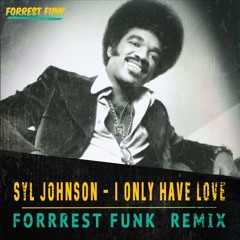 Syl Johnson - I Only Have Love (Forrest Funk Remix)