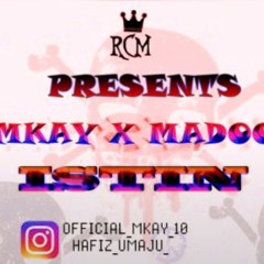 Mkay x Madoo [ISTIN]