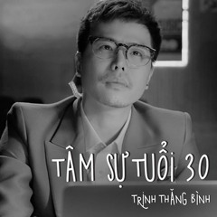 Tâm Sự Tuổi 30 (Nhạc Phim "Ông Ngoại Tuổi 30") - Trịnh Thăng Bình