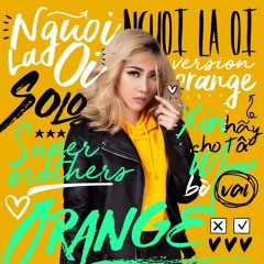 Người Lạ Ơi! (Solo Version) - Orange