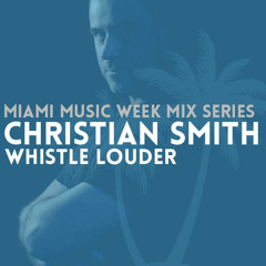 Miami Music Week Series | Christian Smith