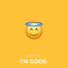 I'M GOOD (Prod. by Taylor King)