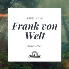 [Beatcast] Frank von Welt - April 2018 - FREE DOWNLOAD