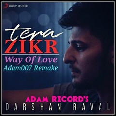 Tera Zikar (Way Of Love) (Ares Adam Remake)