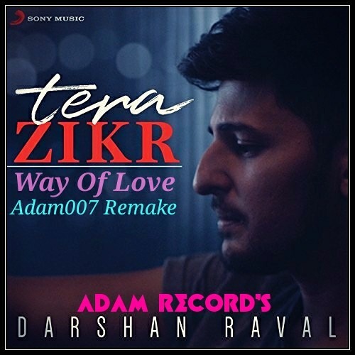 Tera Zikar (Way Of Love) (Ares Adam Remake)