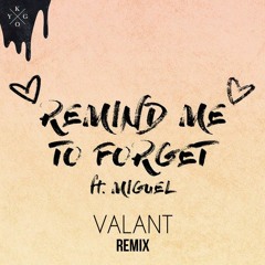 Kygo ft. Miguel - Remind Me To Forget (VALANT REMIX)