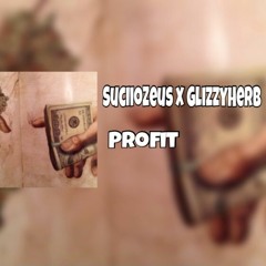 Profit (Suciio X GlizzyHerb )
