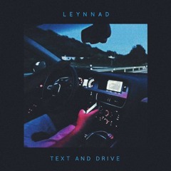 LEYNNAD - TEXT AND DRIVE.mp3