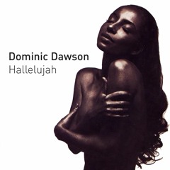 DOMINIC DAWSON - HALLELUJAH (EDIT)