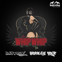 B-PHREAK & BRADLEY DROP_WHIP WHIP/ DOGEATDOG REC.