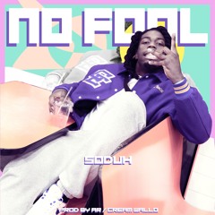 Soduh - "No Fool" prod by. AR / Cream Wallo
